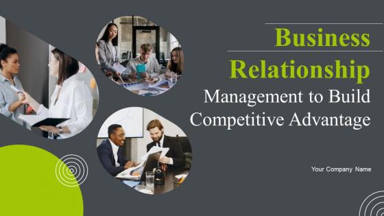 Business Relationship Management To Build Competitive Advantage Powerpoint Presentation Slides