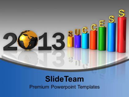 Business success year 2013 powerpoint templates ppt themes and graphics 0113
