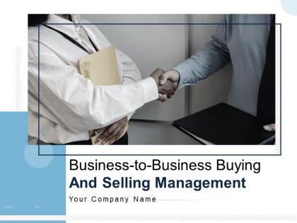 Business To Business Buying And Selling Management Powerpoint Presentation Slides