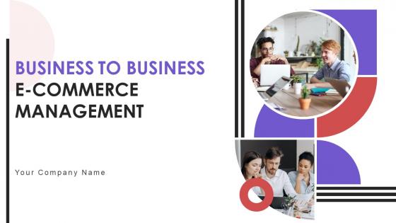 Business To Business E Commerce Management Powerpoint Presentation Slides