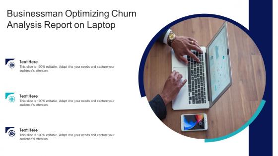 Businessman optimizing churn analysis report on laptop