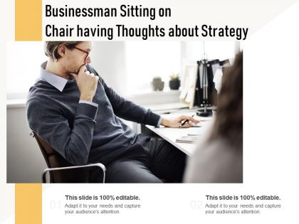 Businessman sitting on chair having thoughts about strategy