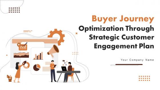 Buyer Journey Optimization Through Strategic Customer Engagement Plan Complete Deck