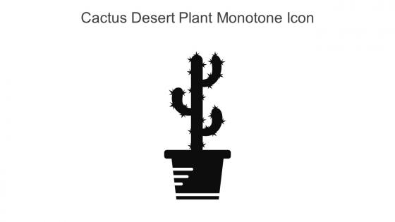 Cactus Desert Plant Monotone Icon In Powerpoint Pptx Png And Editable Eps Format