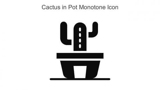 Cactus In Pot Monotone Icon In Powerpoint Pptx Png And Editable Eps Format