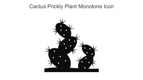 Cactus Prickly Plant Monotone Icon In Powerpoint Pptx Png And Editable Eps Format