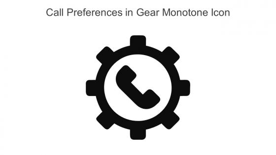 Call Preferences In Gear Monotone Icon In Powerpoint Pptx Png And Editable Eps Format