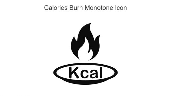 Calories Burn Monotone Icon In Powerpoint Pptx Png And Editable Eps Format