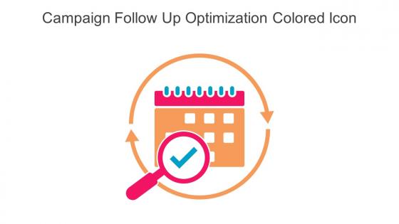 Campaign Follow Up Optimization Colored Icon In Powerpoint Pptx Png And Editable Eps Format