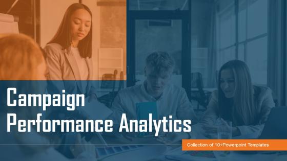 Campaign Performance Analytics Powerpoint PPT Template Bundles