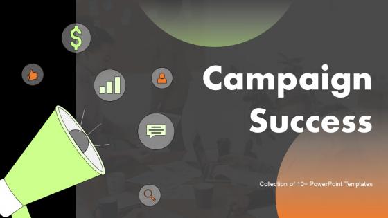 Campaign Success Powerpoint Ppt Template Bundles