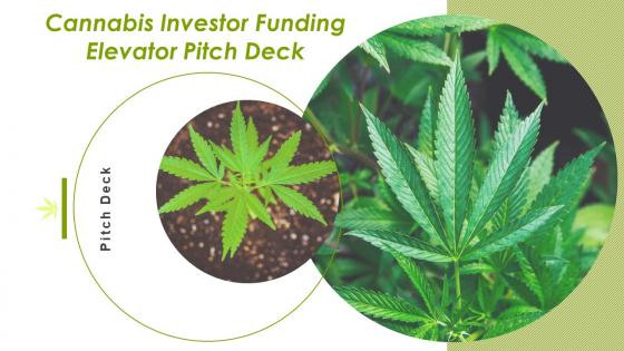 Cannabis investor funding elevator pitch deck ppt template