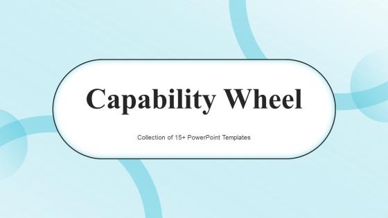 Capability Wheel Powerpoint Ppt Template Bundles