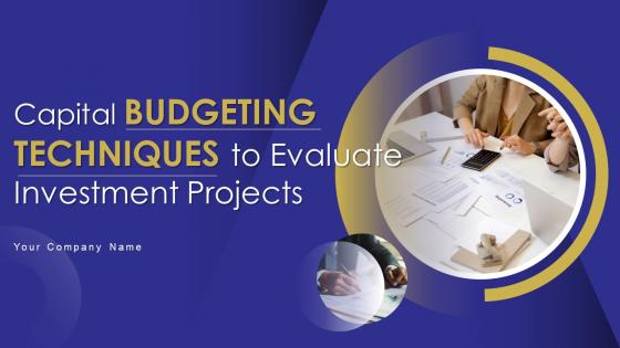 Capital Budgeting Techniques To Evaluate Investment Projects Complete Deck