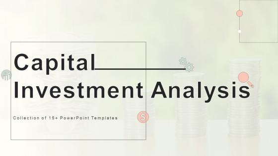 Capital Investment Analysis Powerpoint Ppt Template Bundles