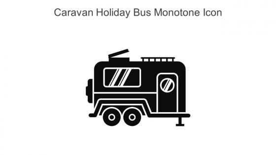 Caravan Holiday Bus Monotone Icon In Powerpoint Pptx Png And Editable Eps Format