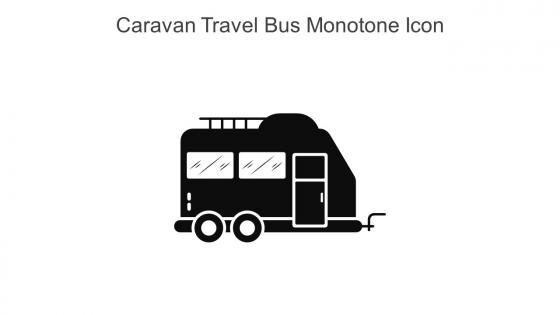 Caravan Travel Bus Monotone Icon In Powerpoint Pptx Png And Editable Eps Format