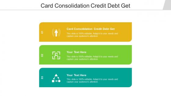 Card consolidation credit debt get ppt powerpoint presentation styles objects cpb