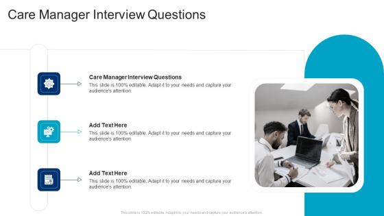 Care Manager Interview Questions In Powerpoint And Google Slides Cpb