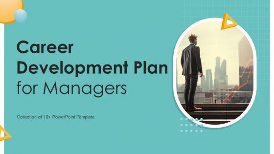 Career Development Plan For Managers Powerpoint PPT Template Bundles