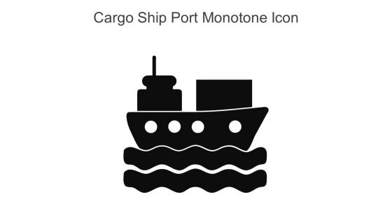 Cargo Ship Port Monotone Icon in powerpoint pptx png and editable eps format