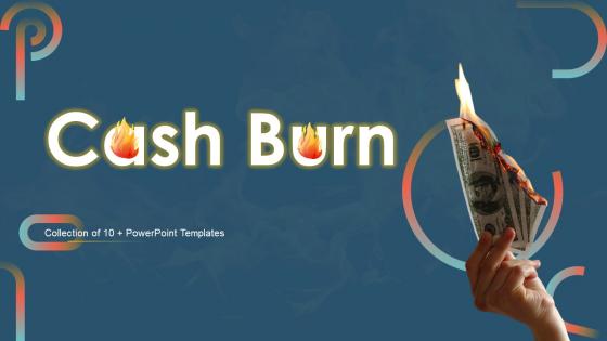 Cash Burn Powerpoint Ppt Template Bundles