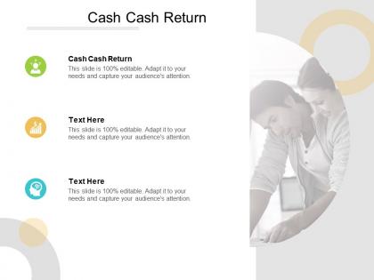 Cash cash return ppt powerpoint presentation professional format ideas cpb