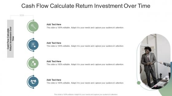 Cash Flow Calculate Return Investment Over Time In Powerpoint And Google Slides Cpb