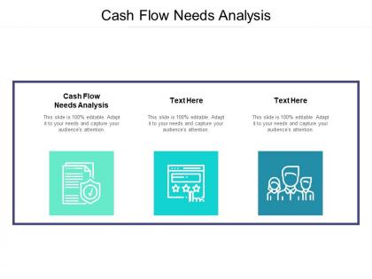 Cash flow needs analysis ppt powerpoint presentation visual aids cpb