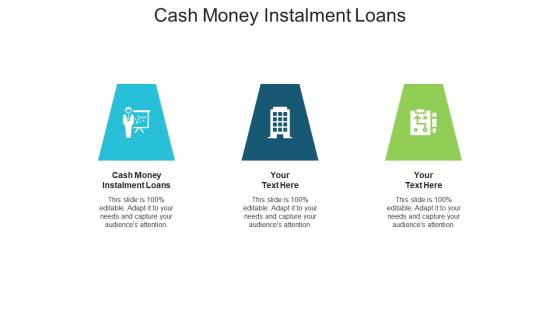 Cash money instalment loans ppt powerpoint presentation infographics background designs cpb