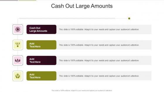 Cash Out Large Amounts In Powerpoint And Google Slides Cpb