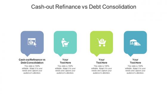 Cash out refinance vs debt consolidation ppt powerpoint presentation structure cpb