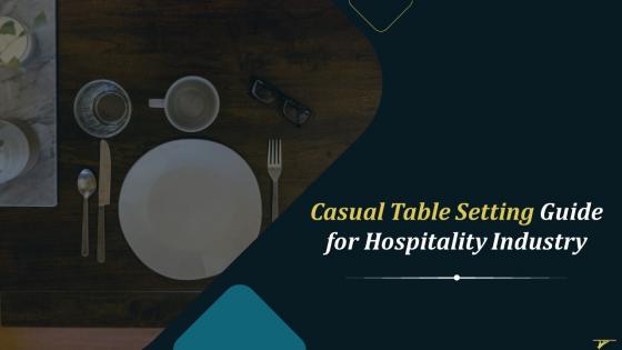 Casual Table Setting Guide For Hospitality Industry Training Ppt