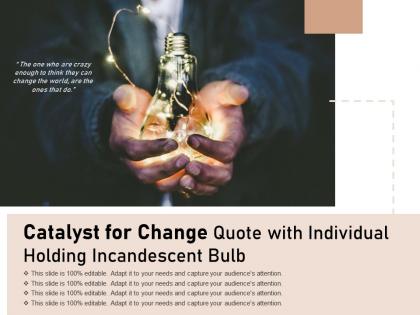 Catalyst for change quote with individual holding incandescent bulb