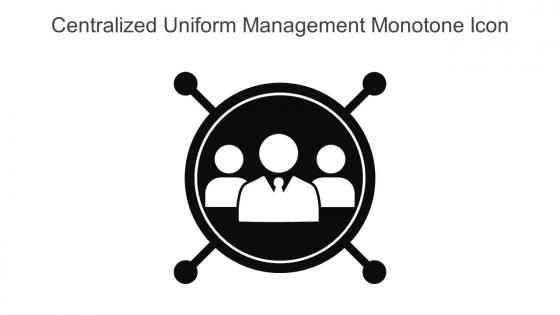 Centralized Uniform Management Monotone Icon In Powerpoint Pptx Png And Editable Eps Format