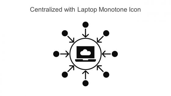 Centralized With Laptop Monotone Icon In Powerpoint Pptx Png And Editable Eps Format