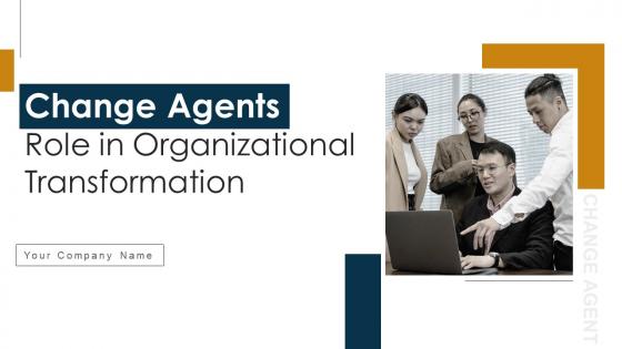 Change Agents Role In Organizational Transformation CM MM