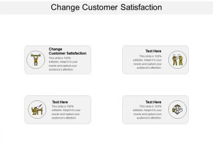 Change customer satisfaction ppt powerpoint presentation portfolio outline cpb