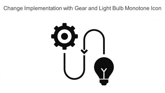 Change Implementation With Gear And Light Bulb Monotone Icon In Powerpoint Pptx Png And Editable Eps Format