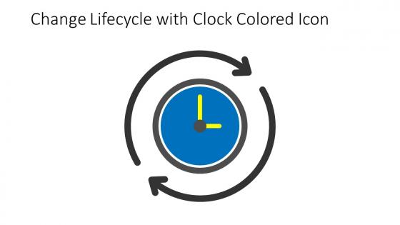 Change Lifecycle With Clock Colored Icon In Powerpoint Pptx Png And Editable Eps Format