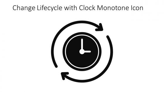 Change Lifecycle With Clock Monotone Icon In Powerpoint Pptx Png And Editable Eps Format