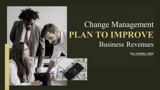 Change Management Plan To Improve Business Revenues Powerpoint Presentation Slides