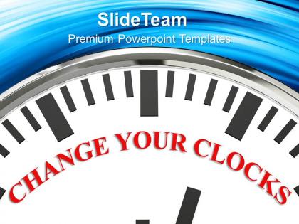 Change your clocks improvement business powerpoint templates ppt themes and graphics