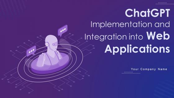 ChatGPT Implementation And Integration Into Web Applications Powerpoint Ppt Template Bundles