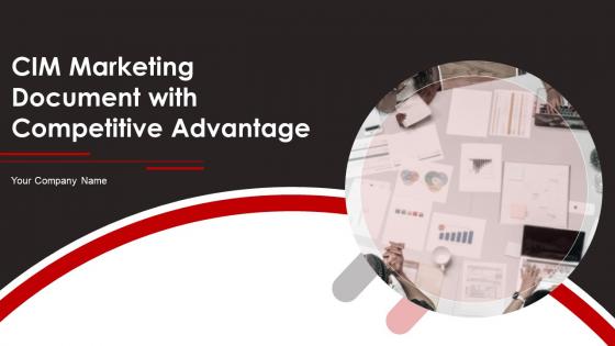 CIM Marketing Document With Competitive Advantage Ppt Template