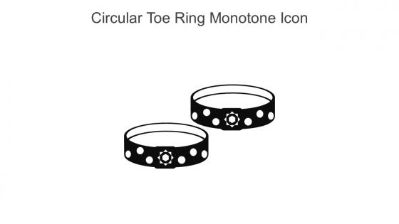 Circular Toe Ring Monotone Icon In Powerpoint Pptx Png And Editable Eps Format