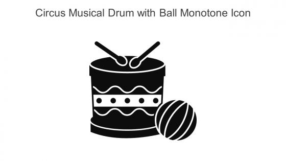 Circus Musical Drum With Ball Monotone Icon In Powerpoint Pptx Png And Editable Eps Format