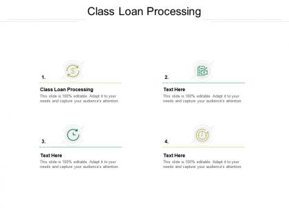 Class loan processing ppt powerpoint presentation file formats cpb