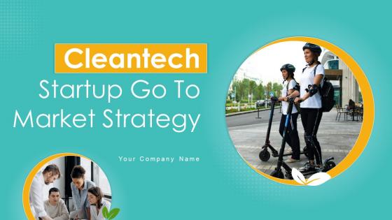 Cleantech Startup Go To Market Strategy Powerpoint Presentation Slides GTM CD