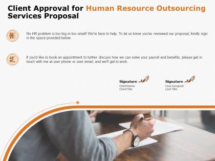 Client approval for human resource outsourcing services proposal ppt powerpoint presentation layouts slide
